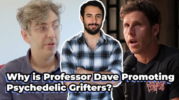 Why is Professor Dave Promoting Psychedelic Grifters?