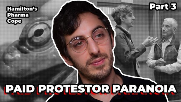 Hamilton’s Pharma Cope, Part 3: Paid Protestor Paranoia Transcript
