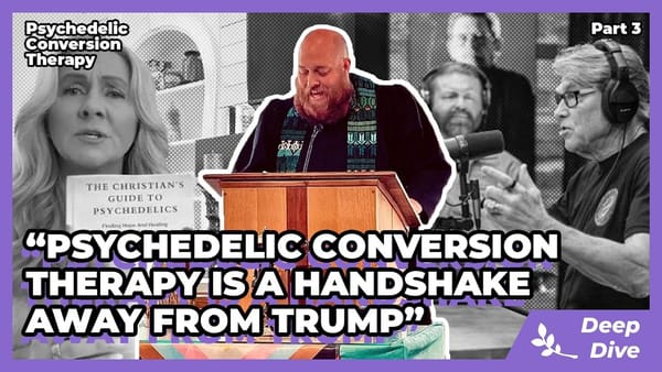 Psychedelic Conversion Therapy, Part 3: A Handshake Away From Trump (w/ Kaleb Graves)